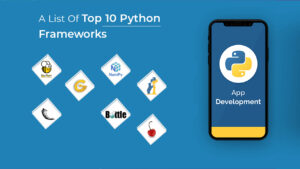 A list of Top 10 popular Python Frameworks for application development